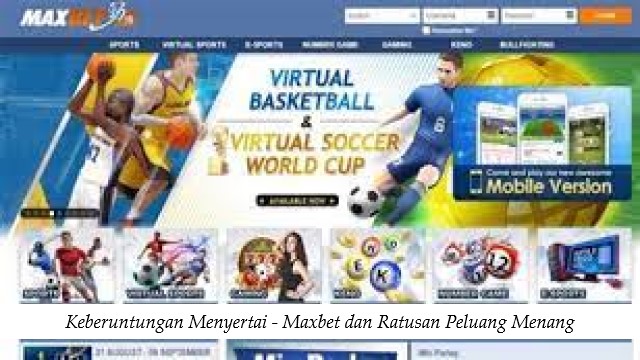 Keberuntungan Menyertai - Maxbet dan Ratusan Peluang Menang