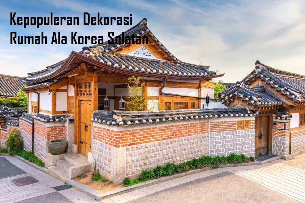 Kepopuleran Dekorasi Rumah Ala Korea Selatan