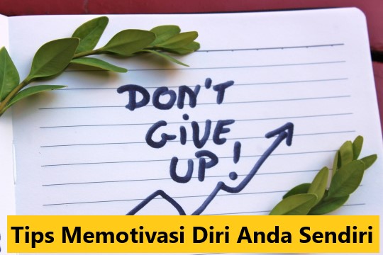 Tips Memotivasi Diri Anda Sendiri