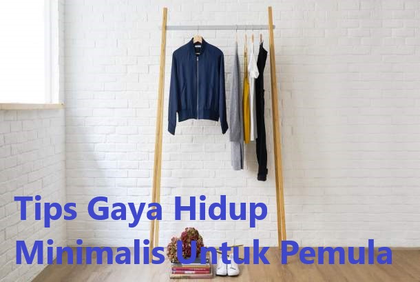 Tips Gaya Hidup Minimalis Untuk Pemula